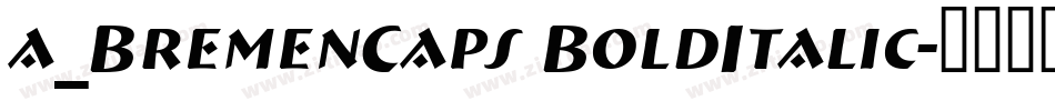 a_BremenCaps BoldItalic字体转换